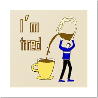 I'm Tired, Coffee Lover, Funny Design Posters and Art